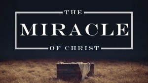 The Miracle of Christ