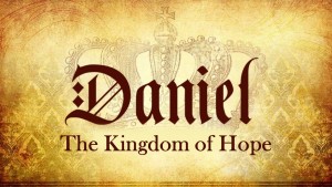 Daniel- Kingdom of Hope